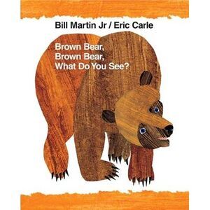 Brown Bear, Brown Bear, What Do You See?: 40th Anniversary Edition -- Bill Marti